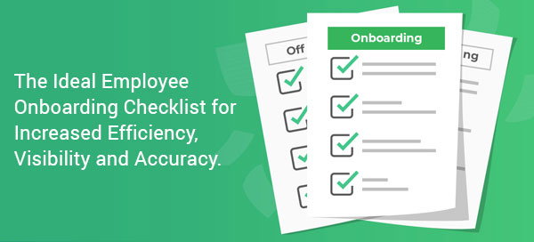 The Ideal Employee Onboarding Checklist for Increased Efficiency, Visibility and Accuracy.