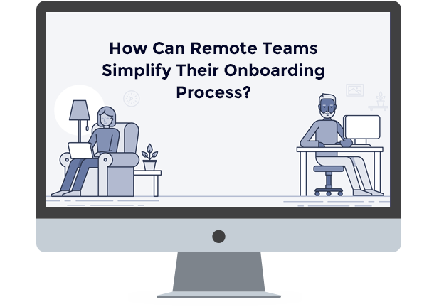 How Can Remote Teams Simplify Their Onboarding Process?