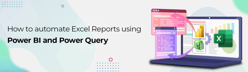 how-to-automate-excel-reports-using-power-bi-and-power-query