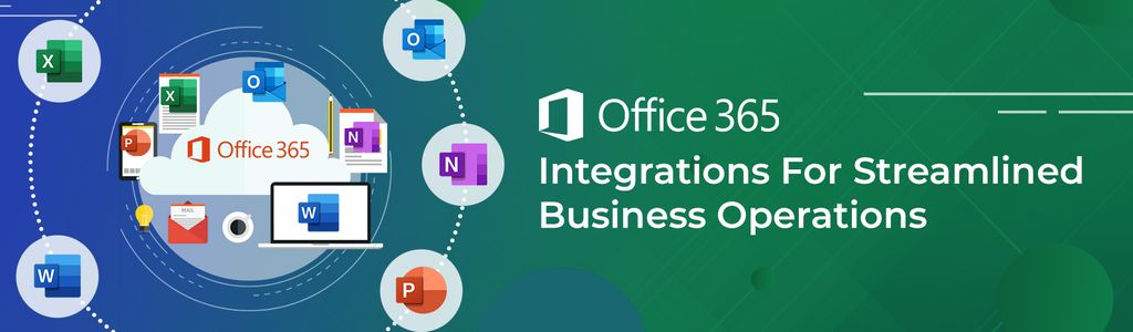 Office 365 Integrations to Streamline Business Operations and Boost Efficiency