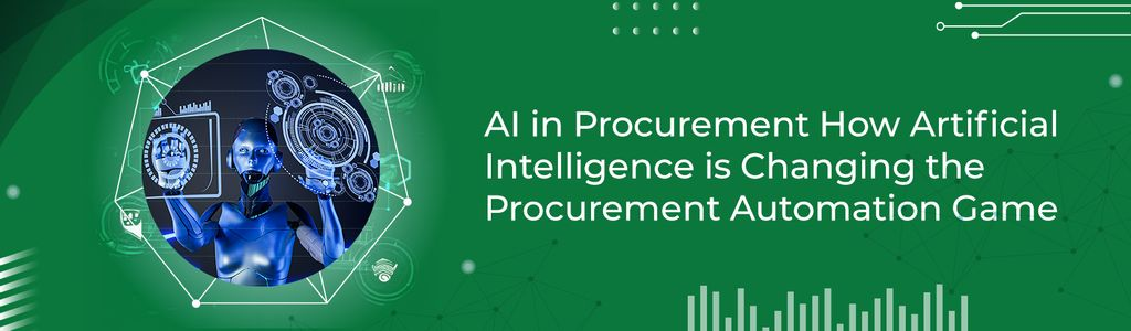 AI in Procurement How Artificial Intelligence is Changing the Procurement Automation Game