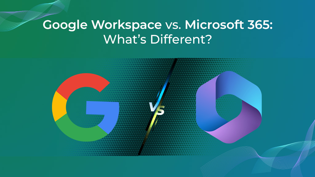 Google Workspace vs. Microsoft 365