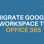 Migrate Google Workspace to Office 365